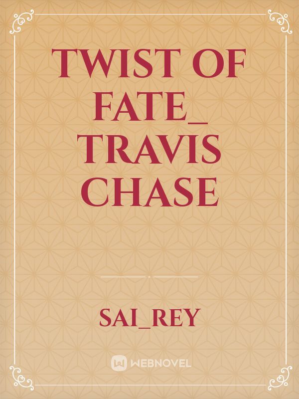 Twist of Fate_ Travis Chase