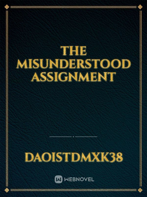 The misunderstood assignment