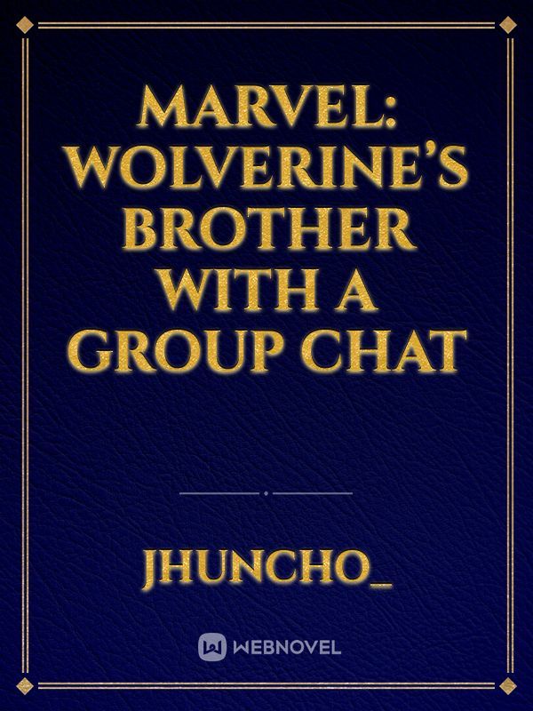 Marvel: Wolverine’s brother With a Group chat