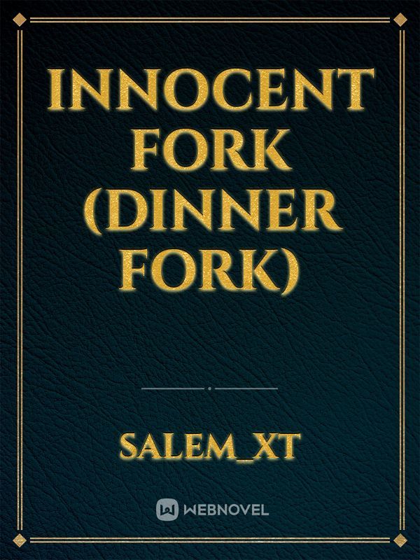 Innocent Fork (Dinner Fork)