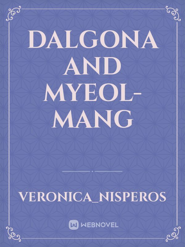 dalgona and myeol-mang