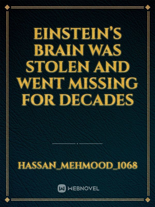 Einstein’s Brain Was Stolen And Went Missing For Decades