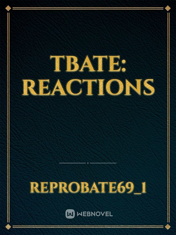 TBATE: Reactions