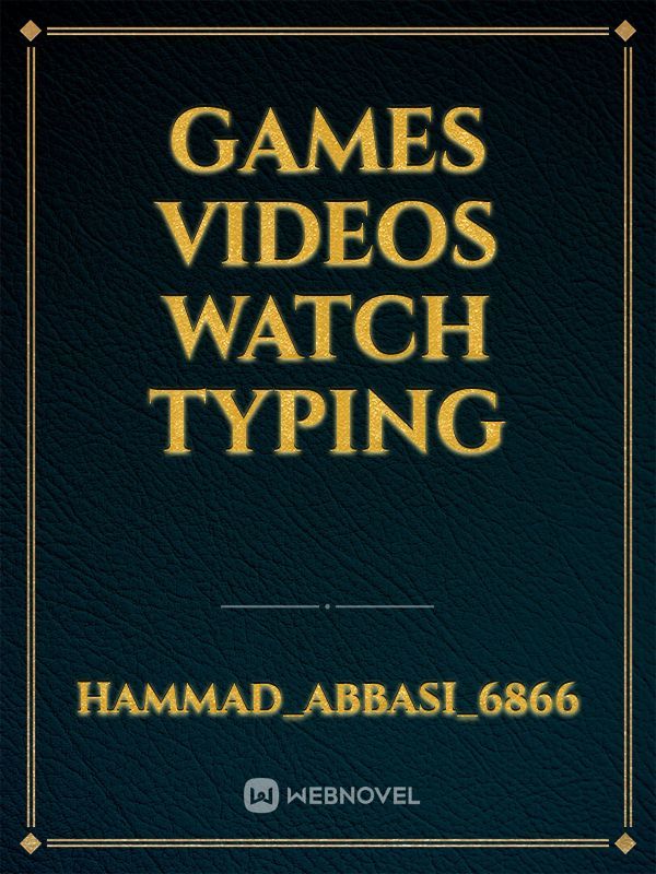 games 
videos watch 
typing