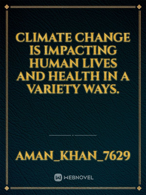 Climate change is impacting human lives and health in a variety ways. Book
