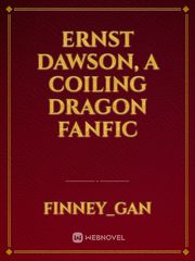 Ernst Dawson,
a Coiling Dragon fanfic Book