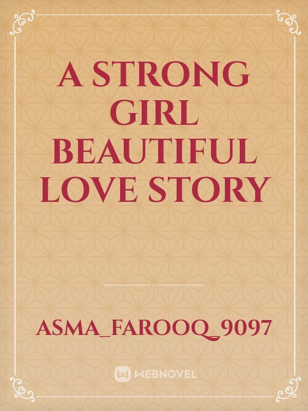 A strong girl beautiful love story