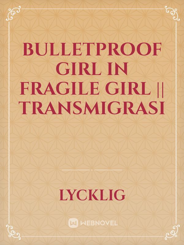 BULLETPROOF GIRL in FRAGILE GIRL || Transmigrasi