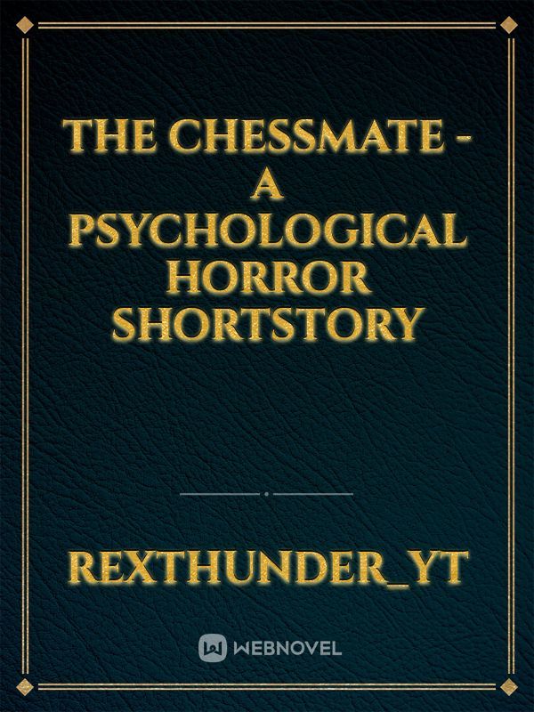 The ChessMate - A Psychological Horror ShortStory