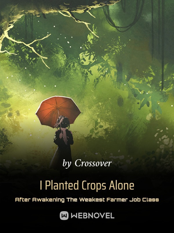 I Planted Crops Alone After Awakening The Weakest Farmer Job Class Book