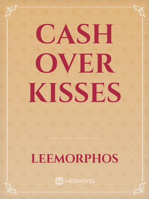 cash over kisses Book