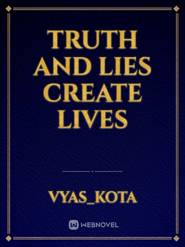 truth and lies create lives