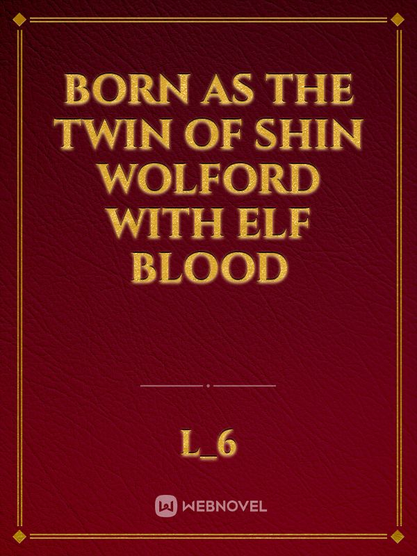 Born As The Twin Of Shin Wolford With Elf Blood Book