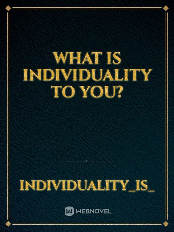What Is Individuality To You?