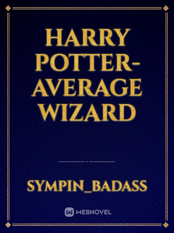 Harry Potter- Average Wizard