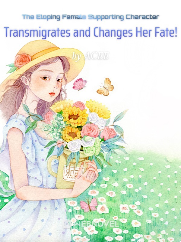 The Eloping Female Supporting Character Transmigrates and Changes Her Fate! Book