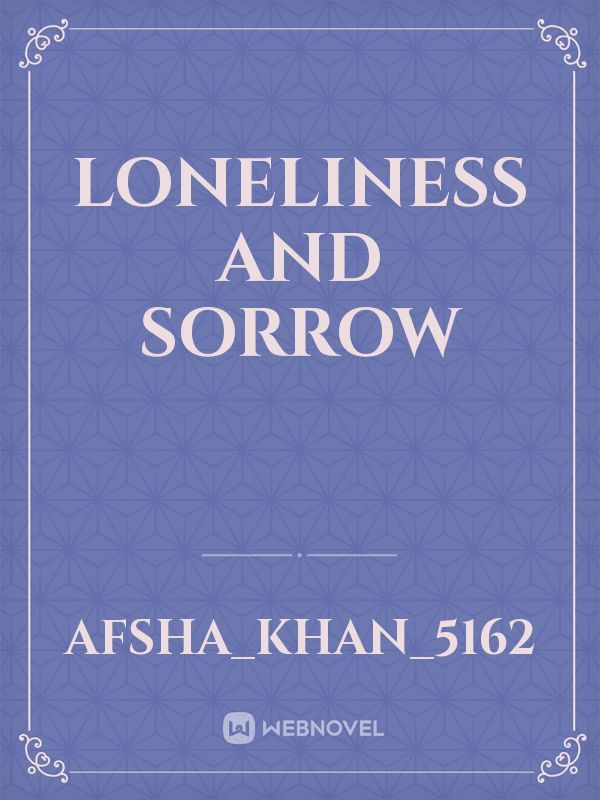 loneliness and sorrow