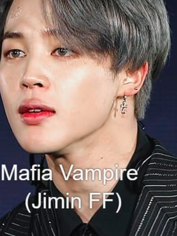 Mafia Vampire (Jimin FF)