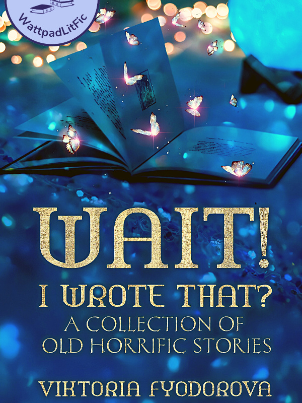 Wait! I Wrote That? (A Collection of Old, Horrific Stories) Book