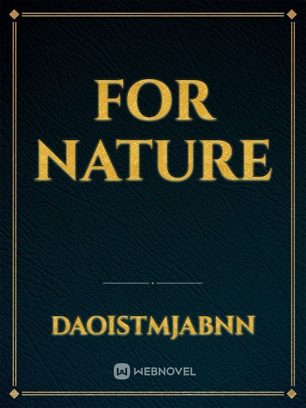 For nature