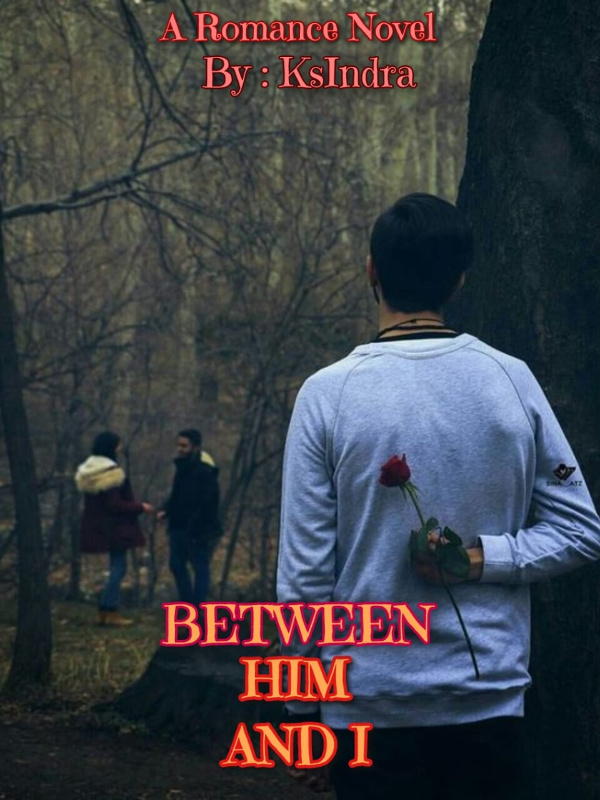 Between Him And I