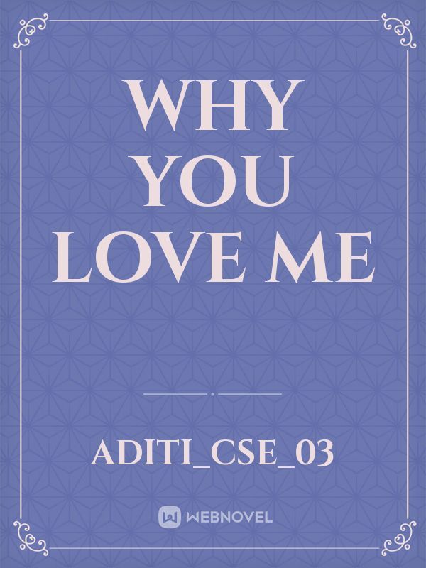Why you Love me