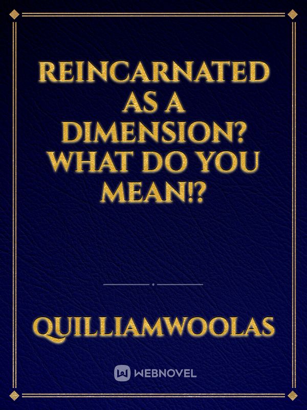 Reincarnated as a Dimension? What do you mean!?