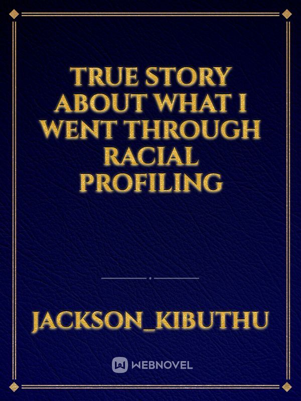 True story about what I went through racial profiling Book