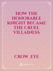 How the Honorable Knight became the Cruel Villainess Book