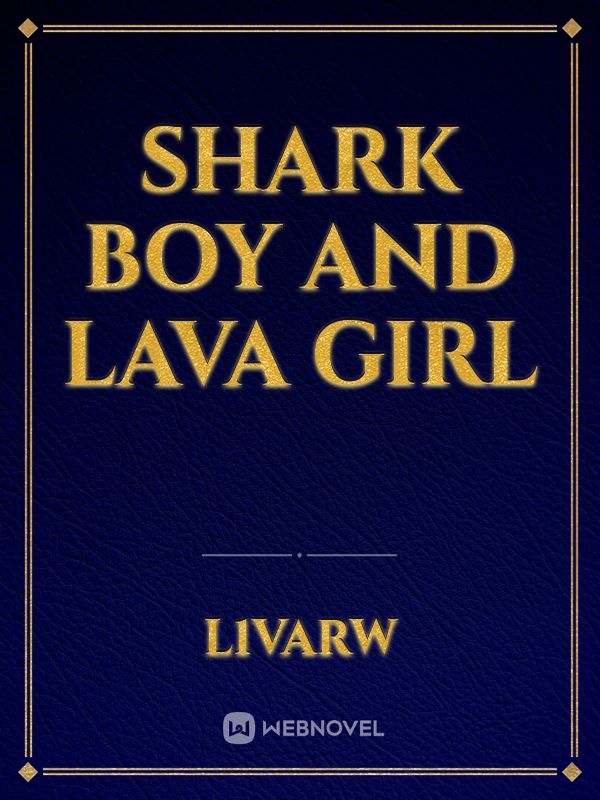 Shark boy And Lava girl