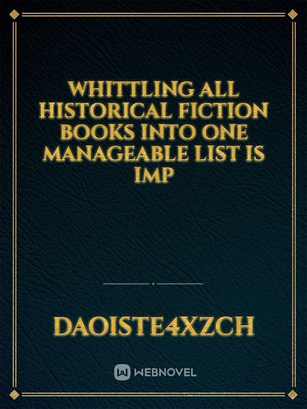 Whittling all historical fiction books into one manageable list is imp Book