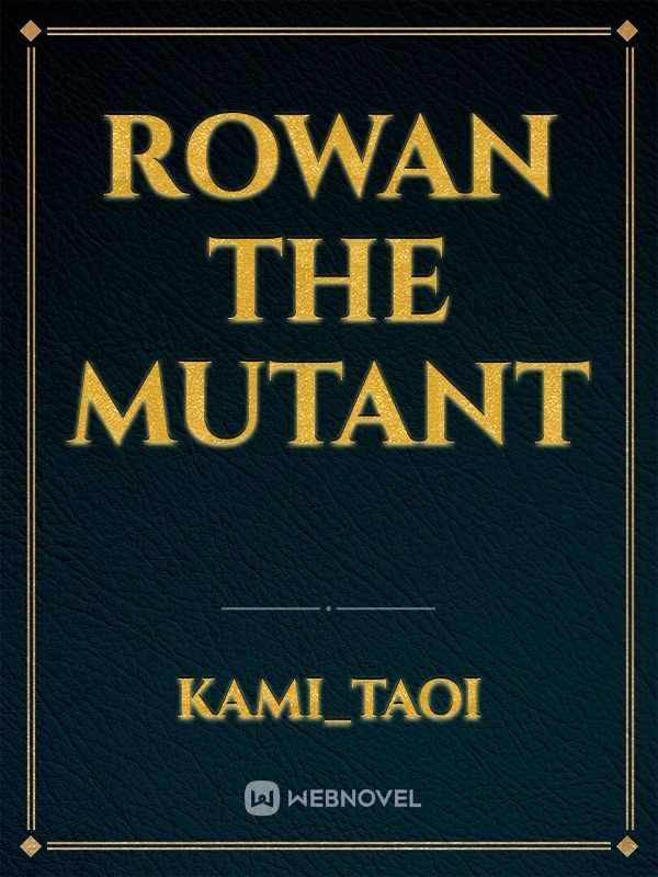 Rowan the mutant