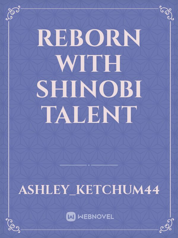 Reborn with shinobi talent