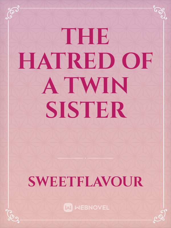 THE HATRED OF A TWIN SISTER Book