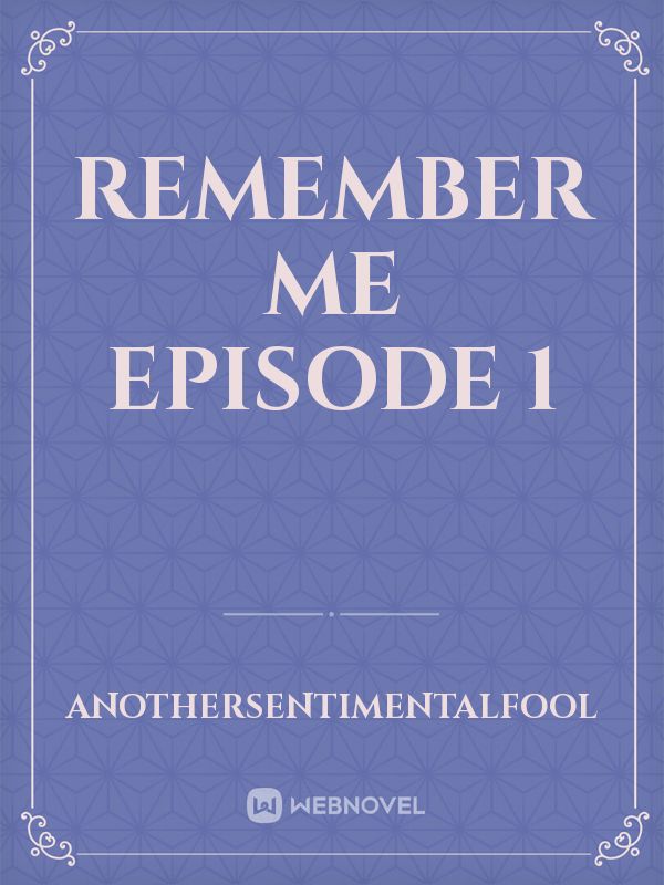 Remember Me Episode 1