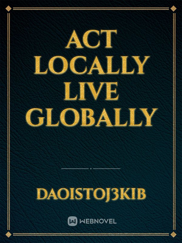 Act locally live globally Book