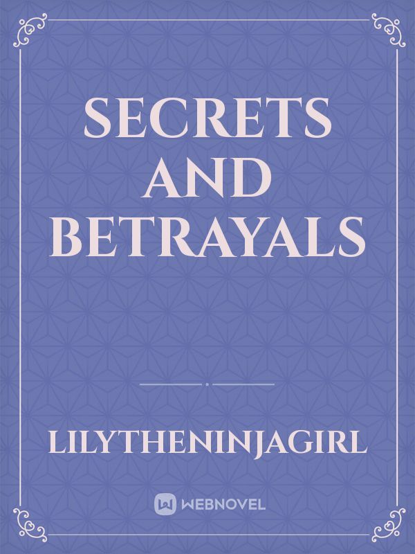 Secrets and Betrayals