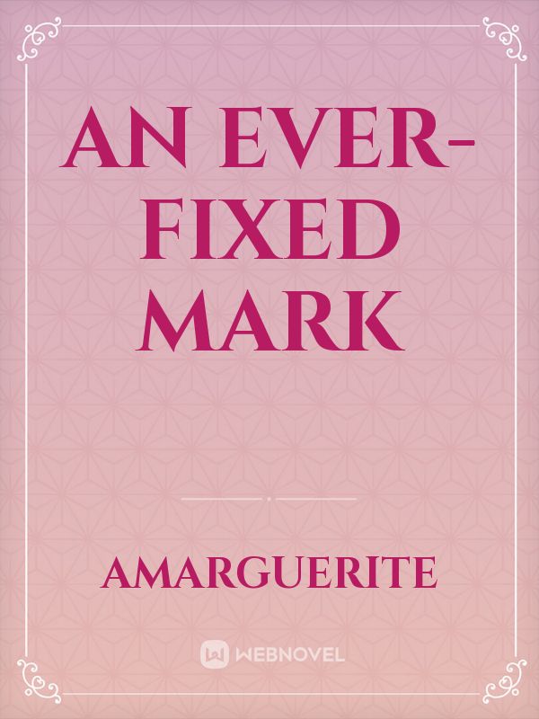 An Ever-Fixed Mark Book