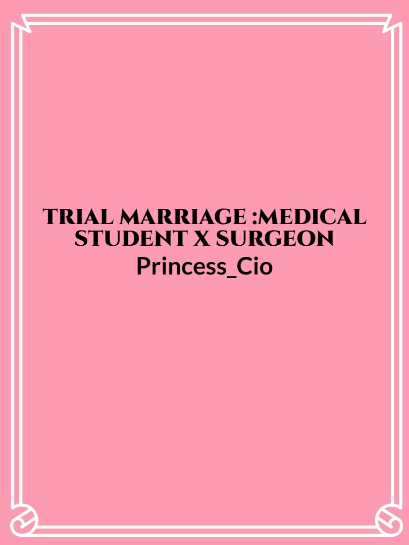 Trial marriage :medical student x surgeon