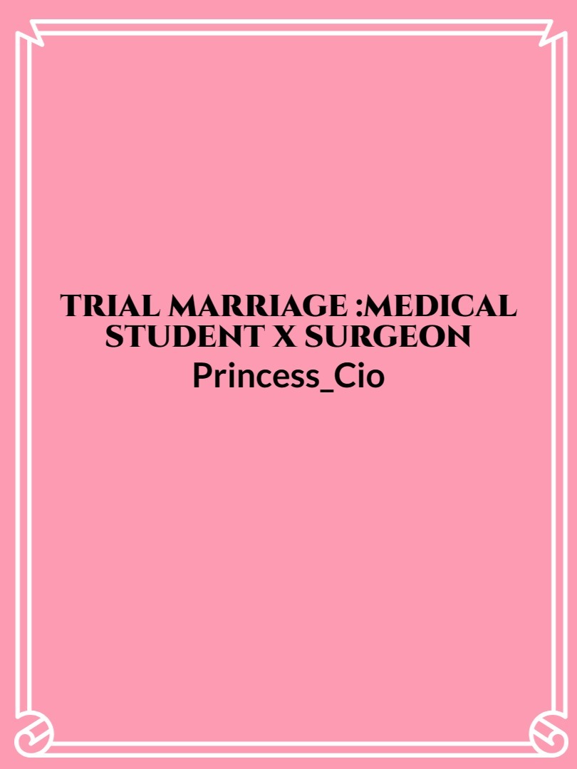 Trial marriage :medical student x surgeon