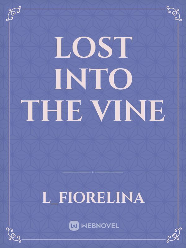 Lost Into The Vine