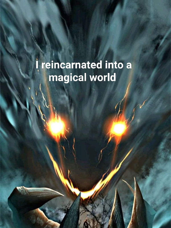 I reincarnated into a magical world