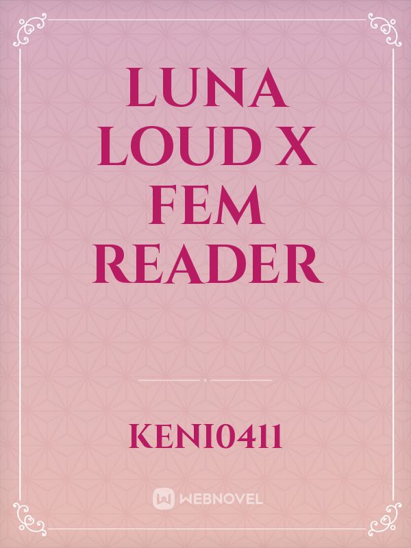Luna Loud x Fem Reader Book
