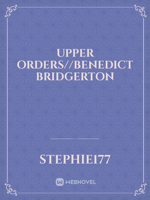 Upper Orders//Benedict Bridgerton