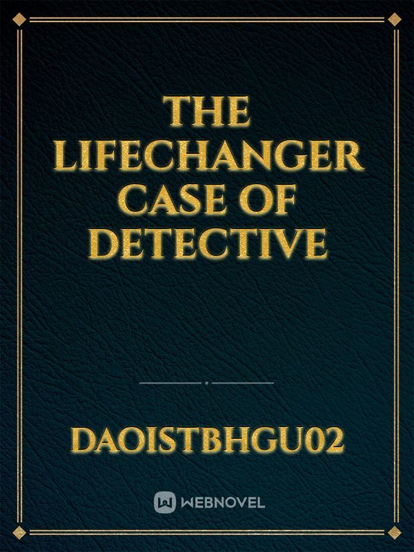 The Lifechanger case of Detective Book