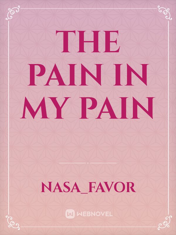 The pain in my pain Book