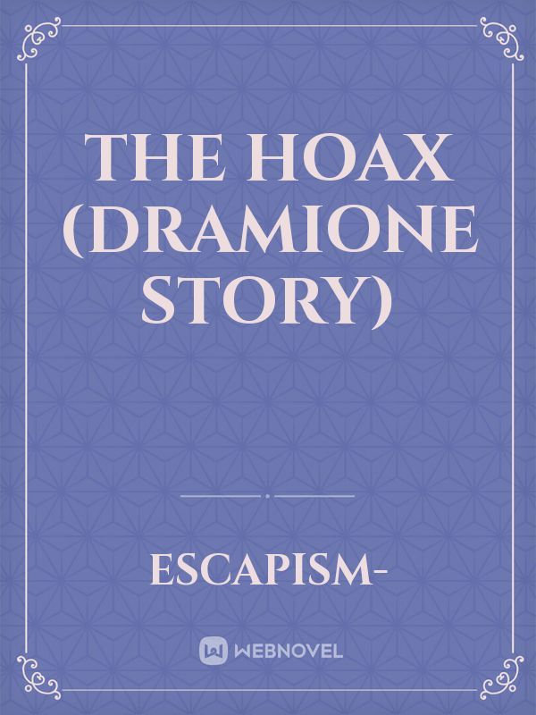 The Hoax (Dramione Story)