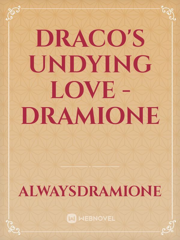 Draco's Undying Love - Dramione