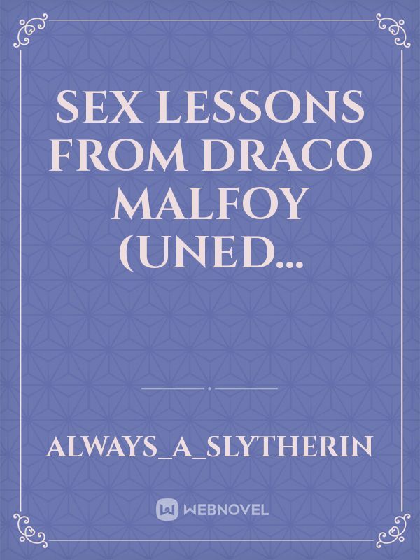 Sex lessons from Draco Malfoy (Uned...
