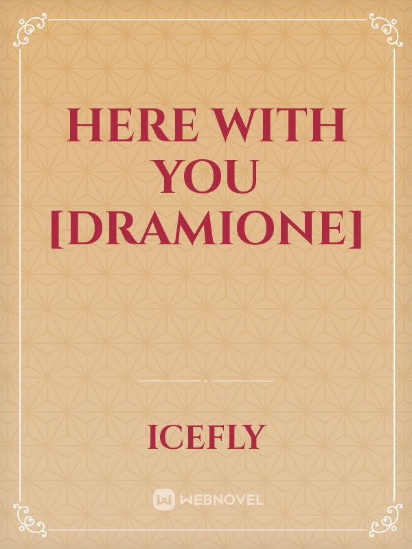 Here with you [Dramione] Book